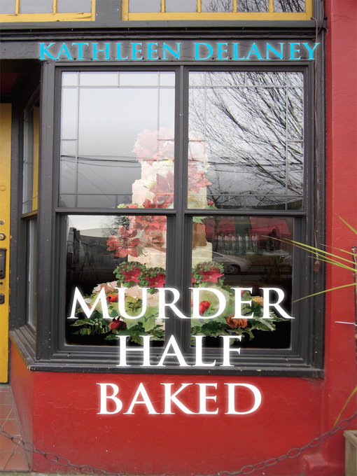 Title details for Murder Half-Baked by Kathleen Delaney - Available